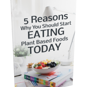 5 Reasons Why You Should Start Eating Plant Based Foods Today