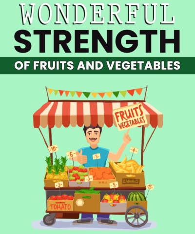 Wonderful Strength of Fruit and Vegetables