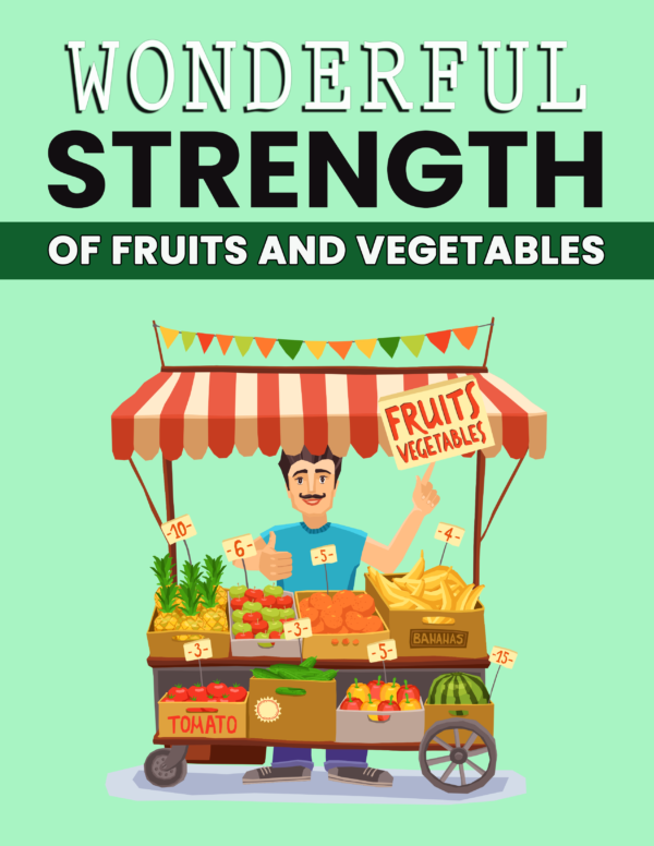 Wonderful Strength of Fruit and Vegetables