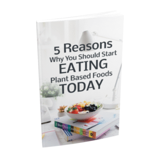 5 Reasons Why You Should Start Eating Plant Based Foods Today