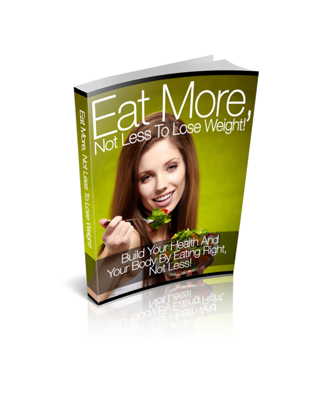 Eat More, Not Less to Lose Weight!