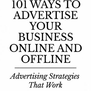 101 Ways to Advertise Your Business Online and Offline