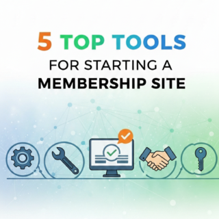 5 Top Tools for Starting a Membership Site